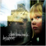 Dont Look Back - Brighter '2005