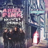 Ariel Pink's Haunted Graffiti - Before Today '2010