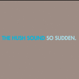 The Hush Sound - So Sudden '2005