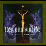 Low Pop Suicide - On The Cross Of Commerce '1993