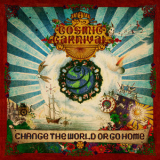 The Cosmic Carnival - Change The World Or Go Home '2012