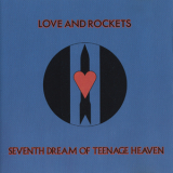 Love & Rockets - Seventh Dream Of Teenage Heaven '1986