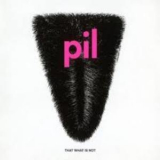 Public Image Limited - That What Is Not '1992