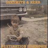 Sexsmith & Kerr - Destination Unknown '2005