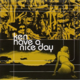 Ken - Have A Nice Day '2004