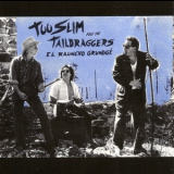 Too Slim & The Taildraggers - El Rauncho Grundge '1992