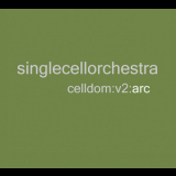 Single Cell Orchestra - Celldom V2 Arc '2007