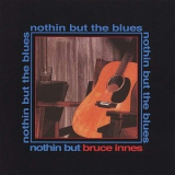 Bruce Innes - Nothin But The Blues '2007