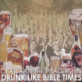 Dear & The Headlights - Drunk Like Bible Times '2008