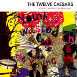 The Twelve Caesars - Youth Is Wasted On The Young '1998