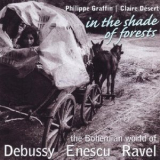Philippe Graffin, Claire Desert - In The Shades Of Forests: G. Enescu, M. Ravel, C. Debussy '2005