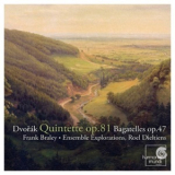Frank Braley. Ensemble Explorations, Roel Dieltiens - Dvorбk Quintette Op.81 - Bagatelles Op.47 '2007