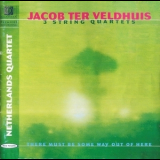 Jacob Ter Velduis - 3 String Quartets '1997
