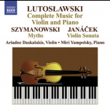 Ariadne Daskalakis, Miri Yampolsky - Lutoslawski, Szymanowski, Janacek - Music For Violin And Piano '2009