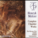 The Warsaw Trio - Melcer - Complete Chamber Works '2004