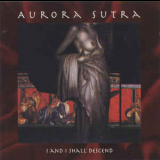 Aurora Sutra - I And I Shall Descend '1998