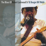 Robert Lockwood Jr. & Boogie Bill Webb - The Blues Of Robert Lockwood Jr. And Boogie Bill Webb '2004
