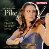 Jennifer Pike, Martin Roscoe - Franck, Debussy, Ravel - Violin Sonatas '2011