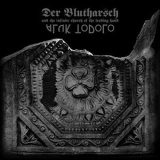 Der Blutharsch And The Infinite Church Of The Leading Hand & Aluk Todolo - A Collaboration '2011