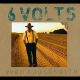 Fred Eaglesmith - 6 Volts '2011