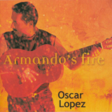 Oscar Lopez - Armando's Fire '2000
