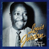 Louis Jordan - Let The Good Times Roll (The Anthology 1938 - 1953) '1999