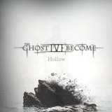 Ghost I've Become - The Hollow '2016