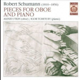 Alexei Utkin (oboe)  &  Igor Tchetuev (piano) - Robert Schumann (1810-1856). Pieces For Oboe And Piano '2013
