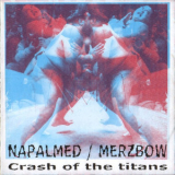 Napalmed  &  Merzbow - Crash Of The Titans '2001