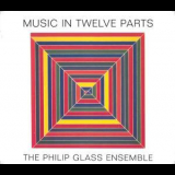 Philip Glass Ensemble - Music in twelve parts '2008