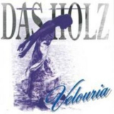 Das Holz - Velouria '1997