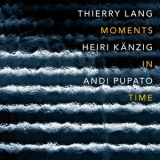 Thierry Lang, Heiri Kaenzig, Andi Pupato - Moments In Time '2015