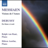 Ralph Van Raat, Hakon Austbo - Messiaen - Visions De L'amen; Debussy - En Blanc Et Noir '2012
