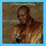 Eric Frazier - In The Same Place '2016