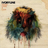 Ivoryline - There Came A Lion '2008