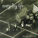 Every Day Life - Disgruntled '1996