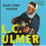 L. C. Ulmer - Blues Come Yonder '2011