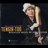 Tengir-too - Mountain Music Of Kyrgyzstan (Music Of Central Asia Vol. 1) '2005