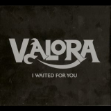 Valora - I Waited For You '2011