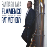 Santiago Lara - Flamenco Tribute To Pat Metheny '2016