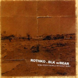 Rothko . Blk W & bear - Wish For A World Without Hurt '2003