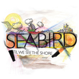 Seabird - 'til We See The Shore '2008