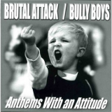 Brutal Attack &  Bully Boys - Anthems With An Attitude '2003