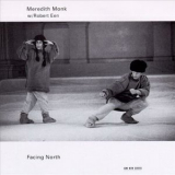 Meredith Monk, Robert Een - Facing North '1992