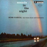 Russ Garcia & His Vocal Choir & Orchestra - Sounds In The Night (2014 Japan) '1957