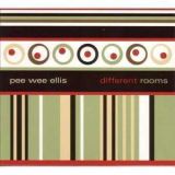 Pee Wee Ellis - Different Rooms '2006