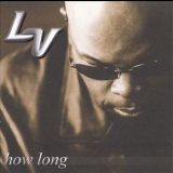 L.V. - How Long '2000