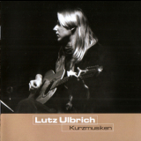 Lutz Ulbrich - Kurzmusiken (2CD) '2004