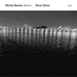 Michel Benita Ethics - River Silver '2016