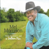 Mel Morrison - This Is Who I Am a Southern Man '2016